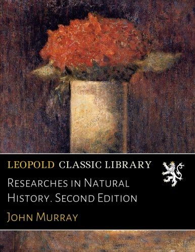 Researches in Natural History. Second Edition