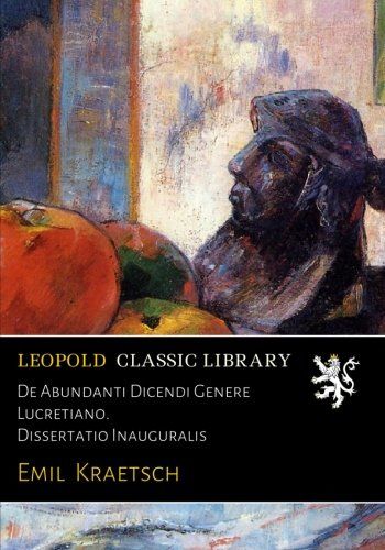 De Abundanti Dicendi Genere Lucretiano. Dissertatio Inauguralis (Latin Edition)