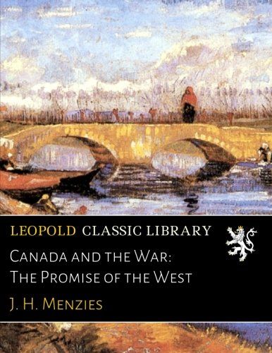 Canada and the War: The Promise of the West