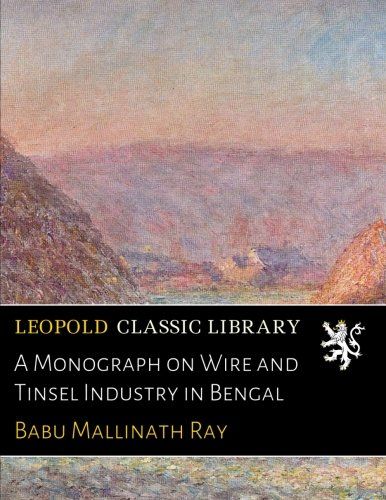 A Monograph on Wire and Tinsel Industry in Bengal
