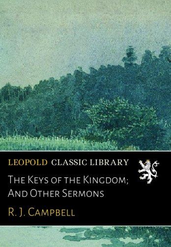 The Keys of the Kingdom; And Other Sermons