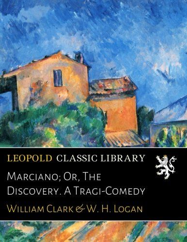 Marciano; Or, The Discovery. A Tragi-Comedy
