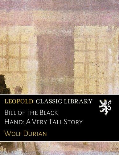 Bill of the Black Hand: A Very Tall Story