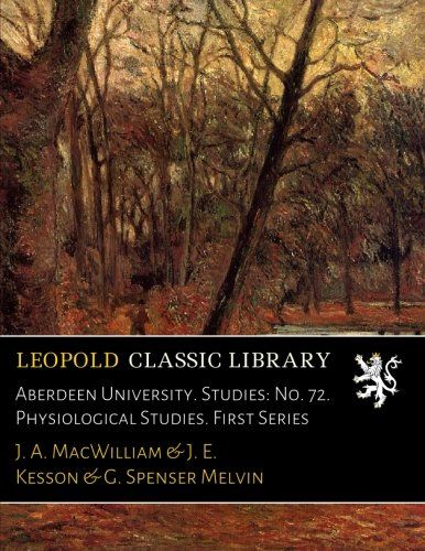 Aberdeen University. Studies: No. 72. Physiological Studies. First Series