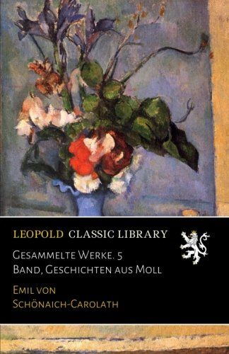 Gesammelte Werke. 5 Band, Geschichten aus Moll (German Edition)