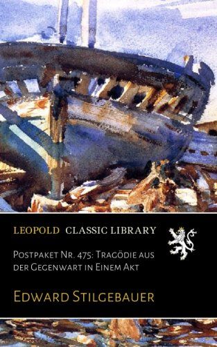 Postpaket Nr. 475: Tragödie aus der Gegenwart in Einem Akt (German Edition)