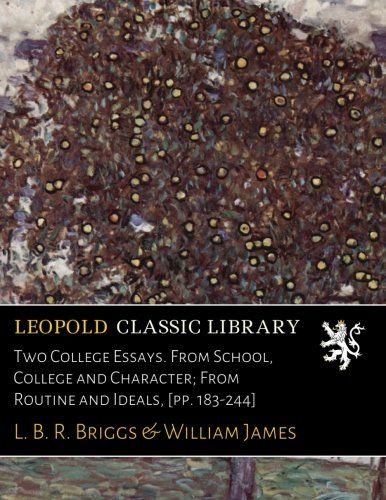 Two College Essays. From School, College and Character; From Routine and Ideals, [pp. 183-244]
