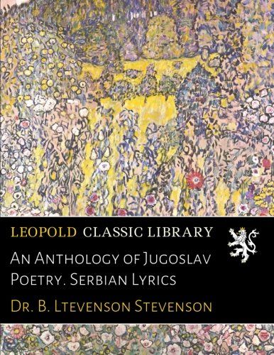 An Anthology of Jugoslav Poetry. Serbian Lyrics