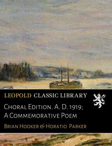 Choral Edition. A. D. 1919; A Commemorative Poem