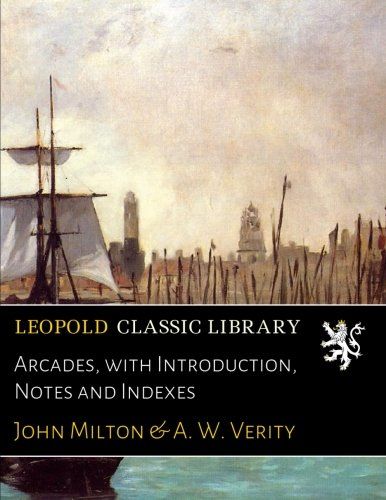 Arcades, with Introduction, Notes and Indexes