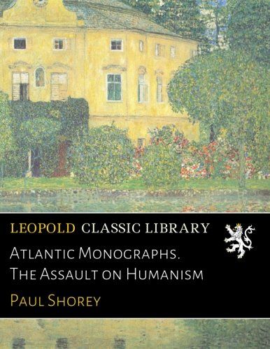 Atlantic Monographs. The Assault on Humanism