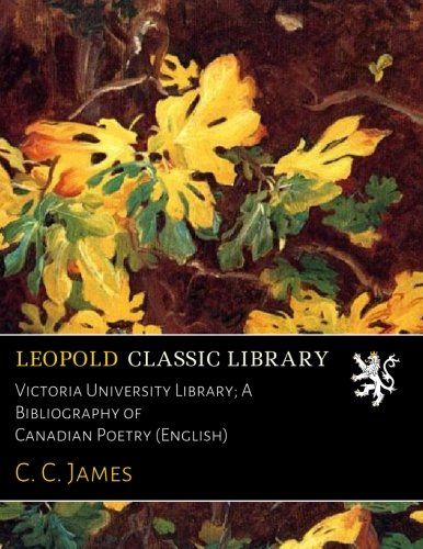 Victoria University Library; A Bibliography of Canadian Poetry (English)