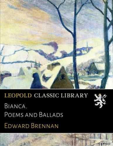 Bianca. Poems and Ballads