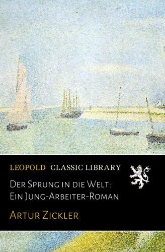 Der Sprung in die Welt: Ein Jung-Arbeiter-Roman (German Edition)