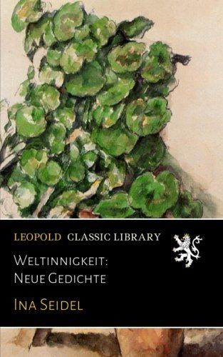 Weltinnigkeit: Neue Gedichte (German Edition)