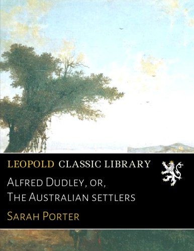 Alfred Dudley, or, The Australian settlers
