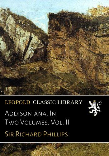 Addisoniana. In Two Volumes. Vol. II