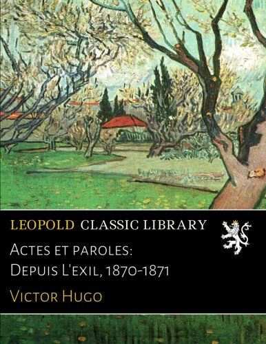 Actes et paroles: Depuis L'exil, 1870-1871 (French Edition)