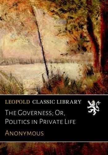 The Governess; Or, Politics in Private Life