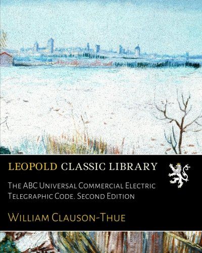 The ABC Universal Commercial Electric Telegraphic Code. Second Edition