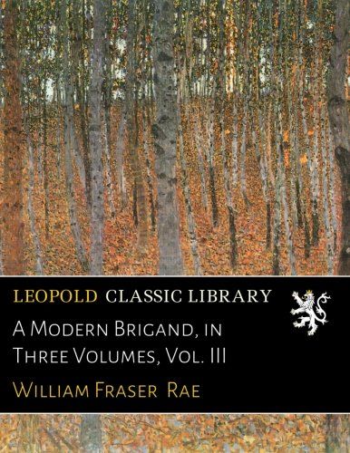 A Modern Brigand, in Three Volumes, Vol. III
