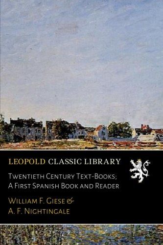 Twentieth Century Text-Books; A First Spanish Book and Reader