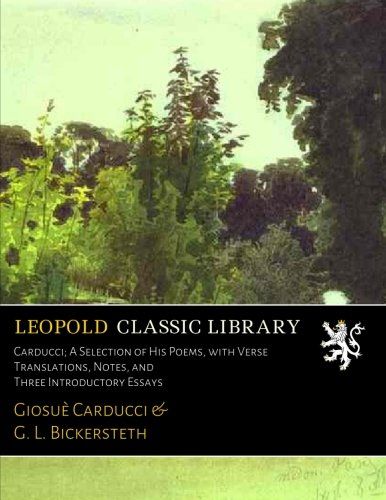 Carducci; A Selection of His Poems, with Verse Translations, Notes, and Three Introductory Essays