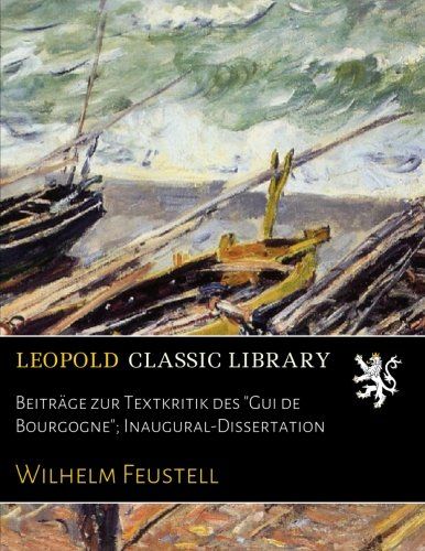 Beiträge zur Textkritik des "Gui de Bourgogne"; Inaugural-Dissertation (German Edition)