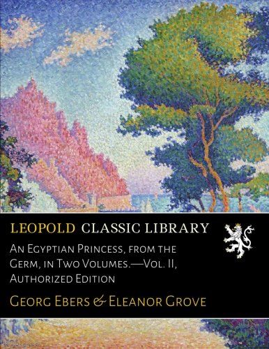 An Egyptian Princess, from the Germ, in Two Volumes.—Vol. II, Authorized Edition