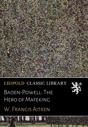 Baden-Powell: The Hero of Mafeking