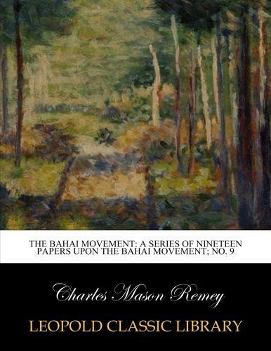 The Bahai movement: a series of nineteen papers upon the Bahai movement; No. 9