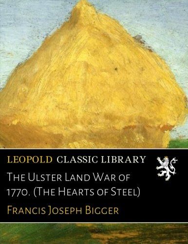 The Ulster Land War of 1770. (The Hearts of Steel)