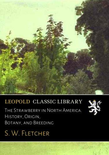 The Strawberry in North America. History, Origin, Botany, and Breeding