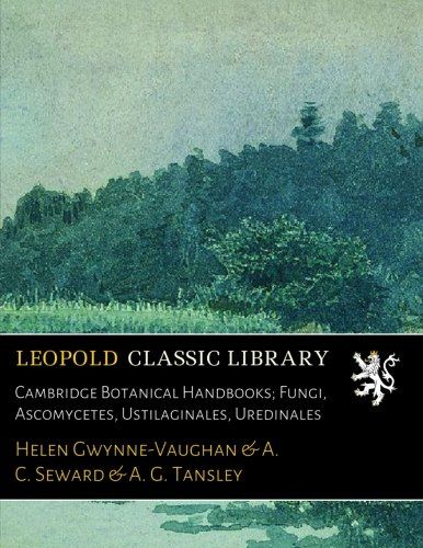 Cambridge Botanical Handbooks; Fungi, Ascomycetes, Ustilaginales, Uredinales