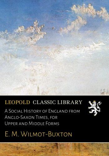 A Social History of England from Anglo-Saxon Times, for Upper and Middle Forms