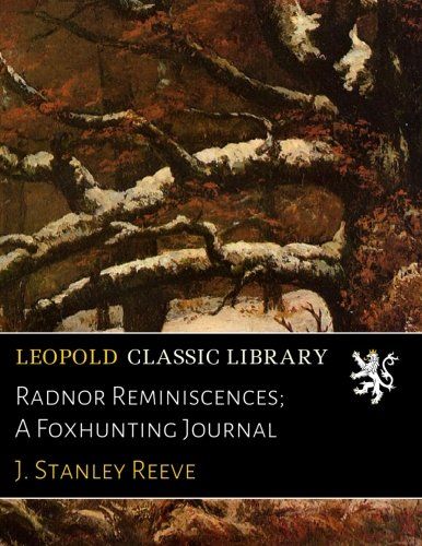 Radnor Reminiscences; A Foxhunting Journal