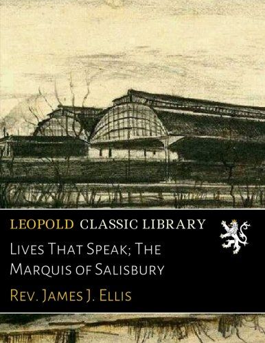 Lives That Speak; The Marquis of Salisbury