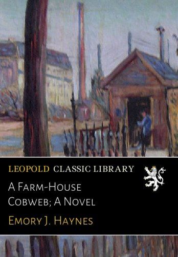 A Farm-House Cobweb; A Novel
