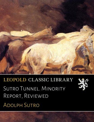 Sutro Tunnel. Minority Report, Reviewed