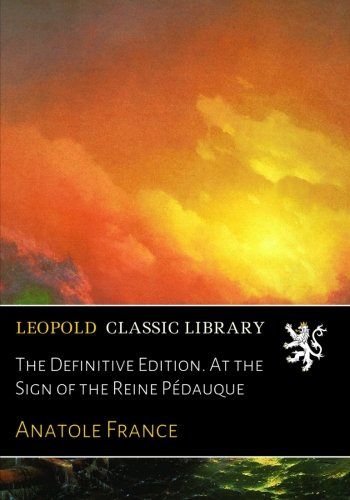 The Definitive Edition. At the Sign of the Reine Pédauque