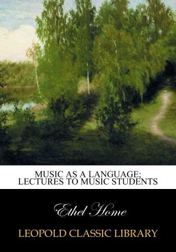 Music as a language; lectures to music students