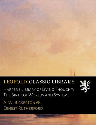 Harper's Library of Living Thought; The Birth of Worlds and Systems