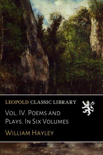 Vol. IV. Poems and Plays. In Six Volumes