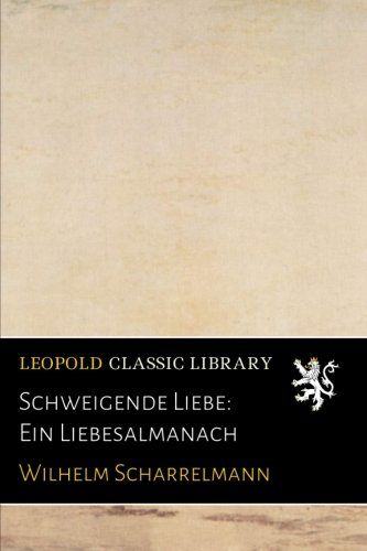 Schweigende Liebe: Ein Liebesalmanach (German Edition)