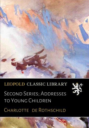 Second Series; Addresses to Young Children