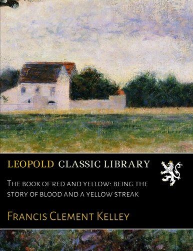 The book of red and yellow: being the story of blood and a yellow streak