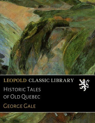 Historic Tales of Old Quebec
