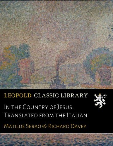In the Country of Jesus. Translated from the Italian