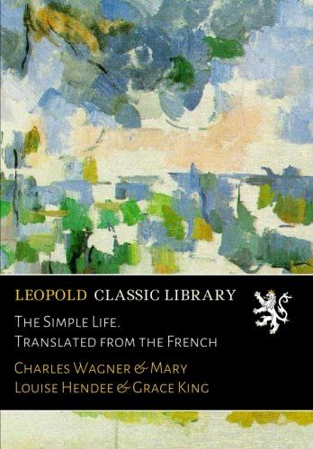 The Simple Life. Translated from the French