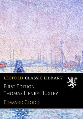First Edition. Thomas Henry Huxley